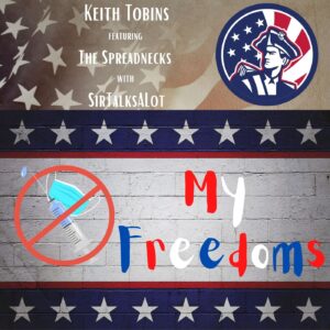 My Freedoms by "Keith Tobins & The Spreadnecks" (SirTalksALot)