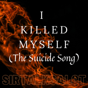 I Killed Myself by SirTalksALot