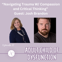 Tammy Vincent hosts The Adult Child of Dysfunction podcast with guest Josh Brandon